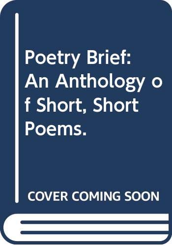 Beispielbild fr Poetry Brief: An Anthology of Short, Short Poems. zum Verkauf von Better World Books