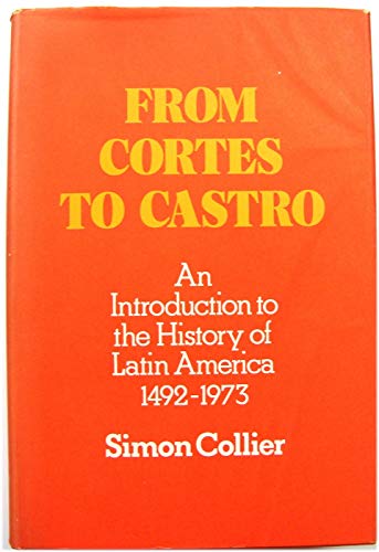 Beispielbild fr From Cortes to Castro; an Introduction to the History of Latin America, 1492-1973 zum Verkauf von Better World Books