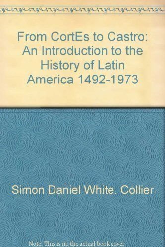 9780025271807: From Cortés to Castro;: An introduction to the history of Latin America, 1492-1973