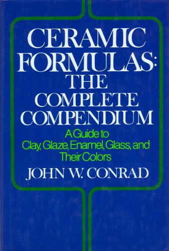 Beispielbild fr Ceramic Formulas: The Complete Compendium : A Guide to Clay, Glaze, Enamel, Glass, and Their Colors zum Verkauf von Wonder Book