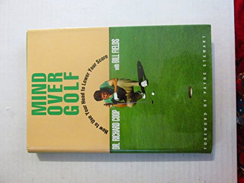 Stock image for Mind over Golf : How to Use Your Head to Lower Your Score for sale by Better World Books