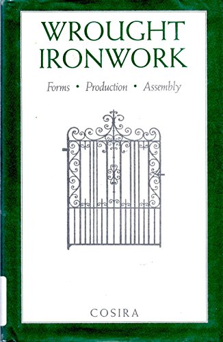 9780025284807: Wrought Ironwork: Forms, Production, Assembly