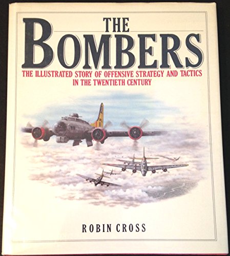 Beispielbild fr The Bombers: The Illustrated Story of Offensive Strategy and Tactics in the Twentieth Century zum Verkauf von Books From California