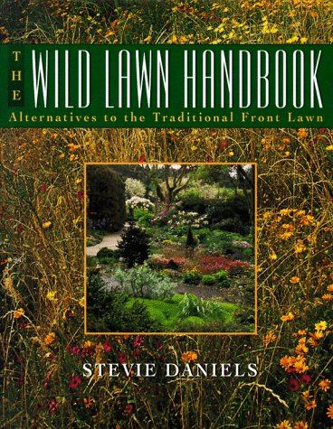 Stock image for The Wild Lawn Handbook : Alternatives to the Traditional Front Lawn for sale by Better World Books