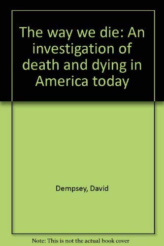 9780025307506: The way we die: An investigation of death and dying in America today