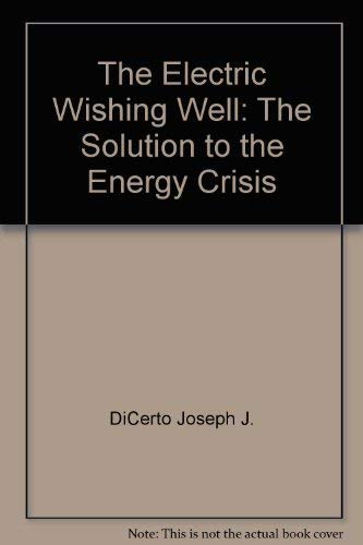 9780025313200: The Electric Wishing Well: The Solution to the Energy Crisis