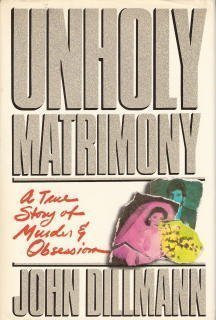 Stock image for Unholy Matrimony : A True Story of Murder and Obsession for sale by Better World Books