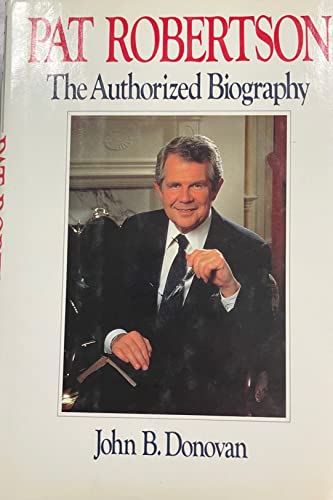 9780025321205: Pat Robertson: The Authorized Biography