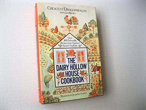 The Dairy Hollow House Cookbook: Over 400 Delectable Recipes from America's Famed Ozark Inn (9780025334403) by Crescent Dragonwagon; Jan Brown