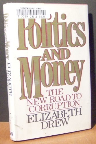 Stock image for Politics and Money: The New Road to Corruption for sale by BookHolders