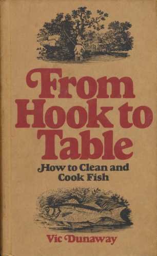 FROM HOOK TO TABLE How to Clean and Cook Fish