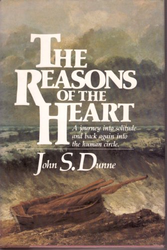 Stock image for The Reasons of the Heart : A Journey into Solitude and Back Again into the Human Circle for sale by Better World Books