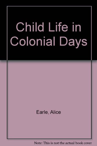 Stock image for Home and Child Life in Colonial Days for sale by Book Dispensary