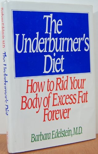 9780025349407: The Underburner's Diet: How to Rid Your Body of Excess Fat Forever