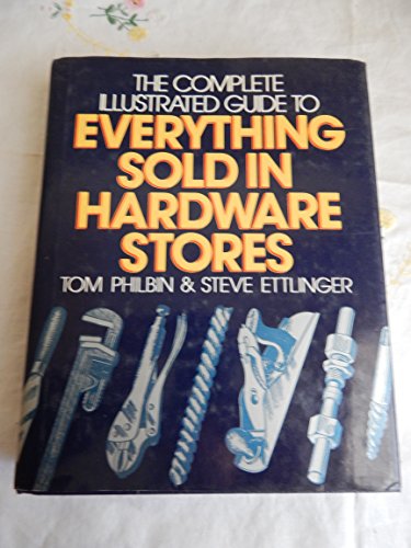 9780025363106: Complete Illustrated Guide to Everything Sold in Hardware Stores