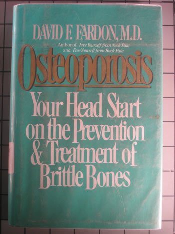 Stock image for Osteoporosis: Your Head Start on the Prevention and Treatment of Brittle Bones for sale by ThriftBooks-Dallas