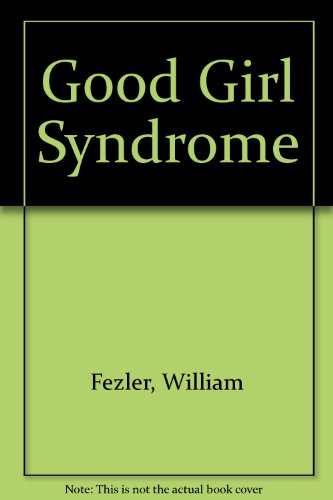 Beispielbild fr The Good Girl Syndrome zum Verkauf von BookHolders