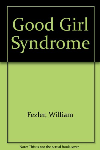 Stock image for The Good Girl Syndrome for sale by BookHolders