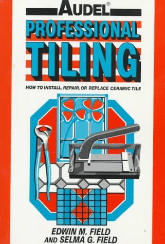 Beispielbild fr Audel Professional Tiling: How to Install, Repair or Replace Ceramic Tiles zum Verkauf von ThriftBooks-Atlanta