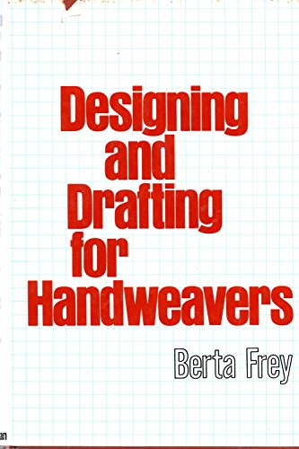 Stock image for Designing and Drafting for Handweavers for sale by Calliopebooks