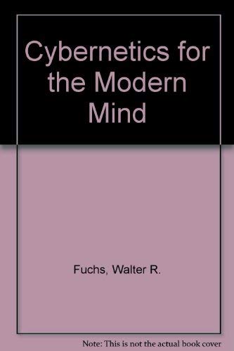9780025417403: Cybernetics for the Modern Mind [Gebundene Ausgabe] by Fuchs, Walter R.