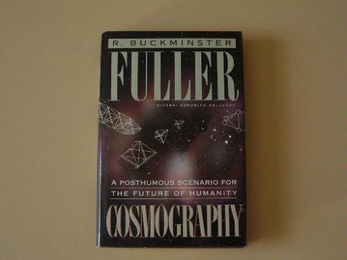 Cosmography: A Posthumous Scenario for the Future of Humanity (9780025418509) by Fuller, R. Buckminster; Kuromiya, Kiyoshi