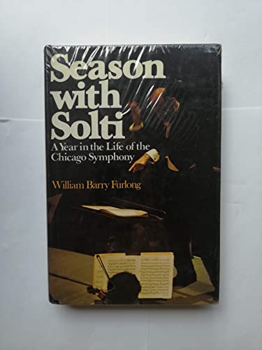 9780025420007: Season With Solti; A Year in the Life of the Chicago Symphony Orchestra