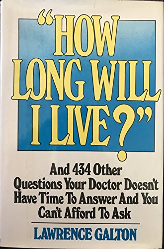 Stock image for How long will I live?: And 434 other questions your doctor doesn't have time to answer and you can't afford to ask for sale by Robinson Street Books, IOBA