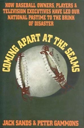 Stock image for Coming Apart at the Seams : How Baseball Owners, Players, Agents and Television Executives Have Led Our National Pastime to the Brink of Disaster for sale by Better World Books