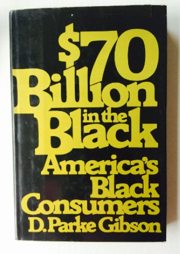 Stock image for 70 Billion in the Black: America's Black Consumers for sale by ThriftBooks-Dallas
