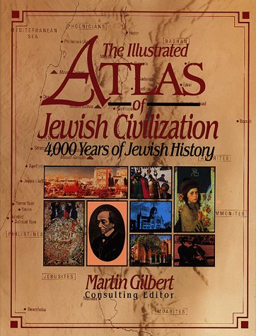 9780025434158: The Illustrated Atlas of Jewish Civilization: 4, 000 Years of Jewish History
