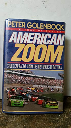 9780025446151: American Zoom: Stock Car Racing-From the Dirt Tracks to Daytona