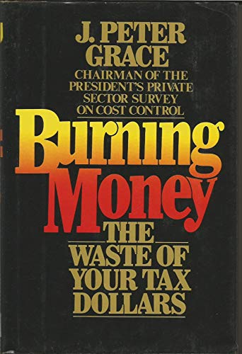 Beispielbild fr Burning Money: The Waste of Your Tax Dollars zum Verkauf von Fallen Leaf Books