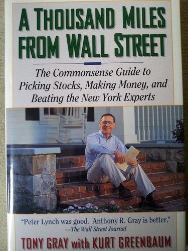 Imagen de archivo de A Thousand Miles from Wall Street: Tony Gray's Commonsense Guide to Picking Stocks a la venta por Decluttr