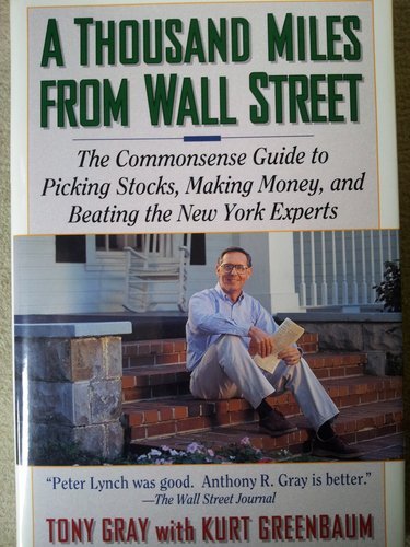 Stock image for A Thousand Miles from Wall Street: Tony Gray's Commonsense Guide to Picking Stocks for sale by Decluttr