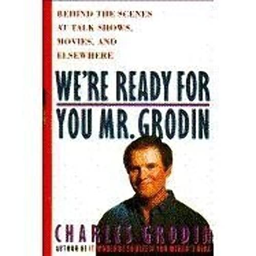 Stock image for We're Ready for You, Mr. Grodin : Behind the Scenes at Talk Shows, Movies, and Elsewhere for sale by Better World Books