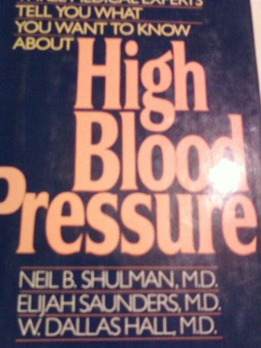High Blood Pressure (9780025474406) by Shulman, Neil B.; Saunders, Elijah; Hall, W. Dallas