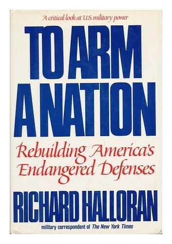 To Arm a Nation: Rebuilding America's Endangered Defenses