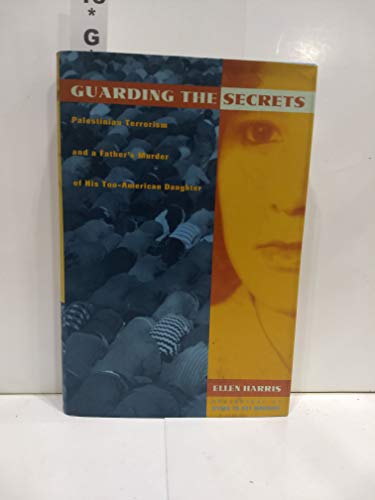 9780025483354: Guarding the Secrets : Palestinian Terrorism and a Father's Murder of His Too-American Daughter: A Lisa Drew Book