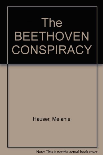 The BEETHOVEN CONSPIRACY (9780025490000) by Hauser, Melanie