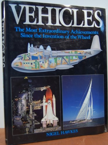 Stock image for Vehicles: the Most Extraordinary Achievements Since the Invention of the Wheel for sale by Virginia Martin, aka bookwitch