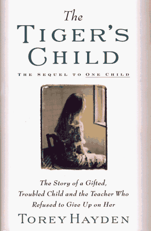 Stock image for The Tiger's Child : The Story of a Gifted, Troubled Child and the Teacher Who Refused to Give Up. for sale by Better World Books