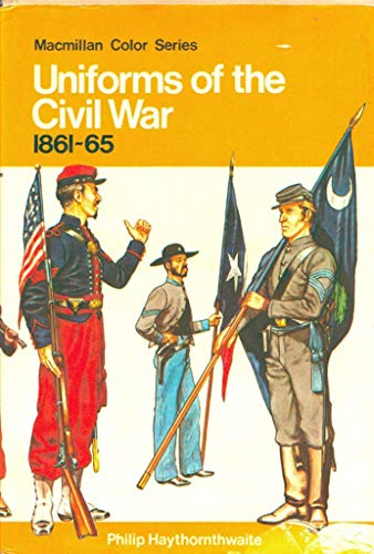 Imagen de archivo de Uniforms of the Civil War, 1861-65 a la venta por ThriftBooks-Atlanta