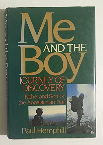 Me and the Boy: Journey of Discovery, Father and Son on the Appalachian ****SIGNED****