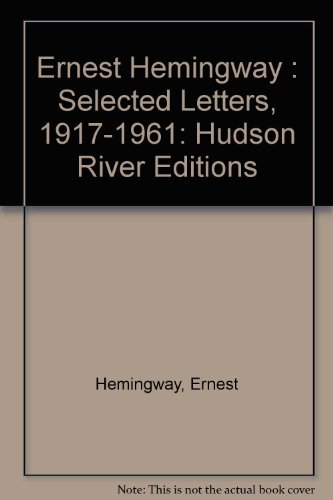 9780025509412: Ernest Hemingway : Selected Letters, 1917-1961: Hudson River Editions