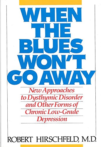 Imagen de archivo de When the Blues Won't Go Away: New Approaches to Dysthymic Disorder and Other Forms of Chronic Low-Grade Depression a la venta por ThriftBooks-Atlanta