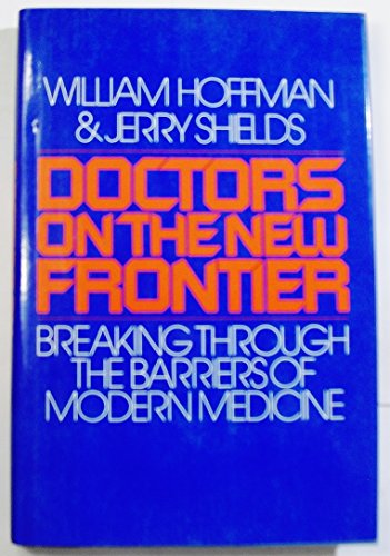 Doctors on the New Frontier: Breaking Through the Barriers of Modern Medicine (9780025520103) by Hoffman, William