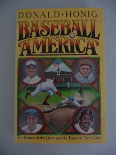 Stock image for Baseball America: The Heroes of the Game and the Times of Their Glory for sale by ThriftBooks-Atlanta