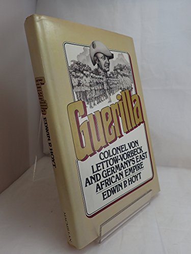 Stock image for Guerilla: Colonel von Lettow-Vorbeck and Germanys East African Empire for sale by Blue Vase Books