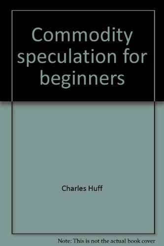 Stock image for Commodity Speculation for Beginners for sale by Ann Becker